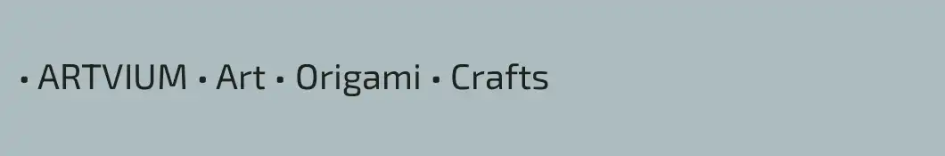• ARTVIUM • Art • Origami • Crafts